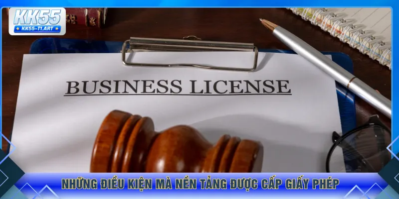 Những điều kiện mà nền tảng được cấp giấy phép